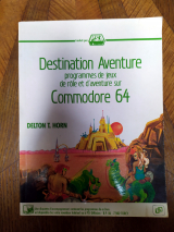 HORN, Delton T. Destination Aventure. Programmes de jeux de rôle et d\'aventure sur Commodore 64. PSI, Lagny, 1984
