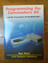 West, Rae Collin. Programming the Commodore 64. The Commodore 64 Handbook. Level Computer Publications, 1987 (édition révisée et définitive)