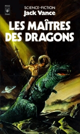 VANCE, Jack. Les maîtres des dragons. Presses Pocket Science-fiction, première série, Paris, 1983