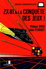 OROS, Philippe. PERBOST, Alain. ZX 81 à la conquête des jeux ! Cassette. Éditions Eyrolles, 1982